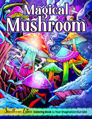 Magical Mushroom Coloring Book: Fantasy Mushrooms Illustrations With Funny Graphic Designs And Pages To Color, Stress Relieving Colored Papers, Painting Papers For Girls Teens Magical Mushroom Coloring Book: Fantasy Mushrooms Illustrations With Funny Graphic Designs And Pages To Color, Stress Relieving Colored Papers, Painting Papers For Girls Teens
