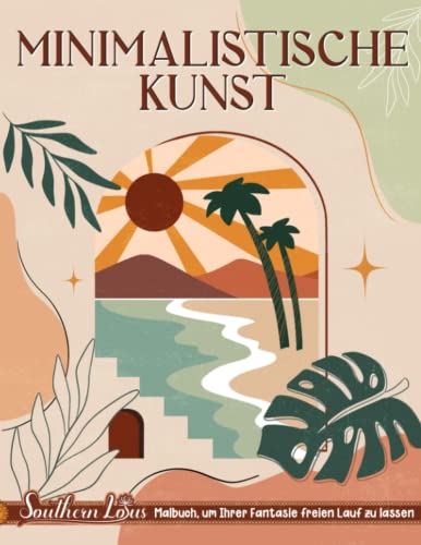 Minimalistisches Kunst Ausmalbuch: Eine Sammlung ästhetischer Designs, Vintage-Stile, botanischer Linien und floraler Musterpapiere, farbiger Seiten für Frauen bietet Entspannung. Minimalistisches Kunst Ausmalbuch: Eine Sammlung ästhetischer Designs, Vintage-Stile, botanischer Linien und floraler Musterpapiere, farbiger Seiten für Frauen bietet Entspannung. von Independently published