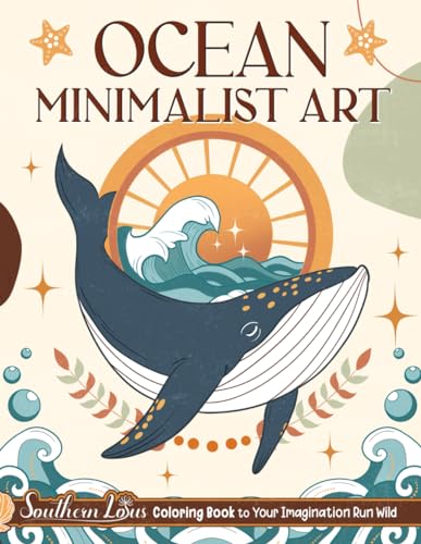 Ocean Minimalist Art: Coloring Book of Aesthetic Illustrations About Sea Animals with Turtles, Fish, Corals, and More, Large Print Drawings for Adults to Color and Relieve Stress Ocean Minimalist Art: Coloring Book of Aesthetic Illustrations About Sea Animals with Turtles, Fish, Corals, and More, Large Print Drawings for Adults to Color and Relieve Stress