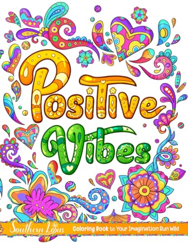 Positive Vibes: Coloring Book for Adults and Seniors Featuring Motivational Quotes and Positive Affirmations with Beautiful Patterns, Inspirational Drawings for Mindfulness and Tranquility Positive Vibes: Coloring Book for Adults and Seniors Featuring Motivational Quotes and Positive Affirmations with Beautiful Patterns, Inspirational Drawings for Mindfulness and Tranquility von Independently published