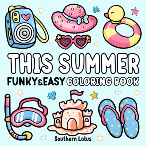 This Summer: Coloring Book Funky and Easy Designs for Adults and Teens, Cute and Bold Lines of Summer Season and Tropical Objects for Relaxation and Stress Relief (Bold & Easy Coloring) This Summer: Coloring Book Funky and Easy Designs for Adults and Teens, Cute and Bold Lines of Summer Season and Tropical Objects for Relaxation and Stress Relief (Bold & Easy Coloring)