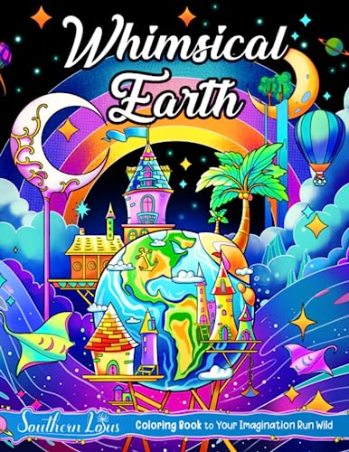 Whimsical Earth Coloring Book: A Collection of Stunning Nature Illustrations Such as Landscapes, Wildlife, and Other Scenes, Fantasy Pages For Adults to Color and Relieve Stress Whimsical Earth Coloring Book: A Collection of Stunning Nature Illustrations Such as Landscapes, Wildlife, and Other Scenes, Fantasy Pages For Adults to Color and Relieve Stress