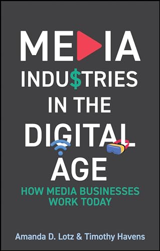 Media Industries in the Digital Age: How Media Businesses Work Today von Polity