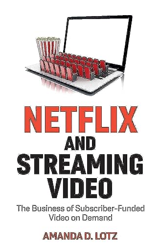 Netflix and Streaming Video: The Business of Subscriber-Funded Video on Demand von Polity