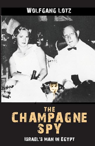 The Champagne Spy: Israel's Man in Egypt