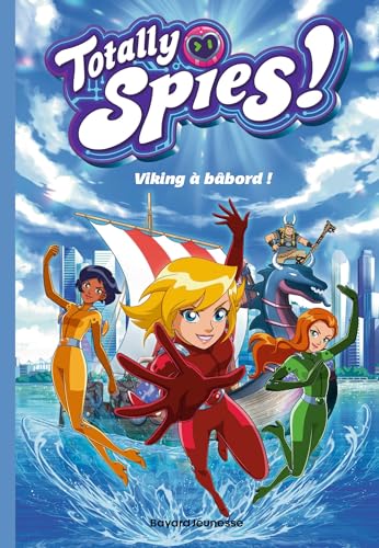 Totally Spies, Tome 05: Viking à bâbord ! von BAYARD JEUNESSE