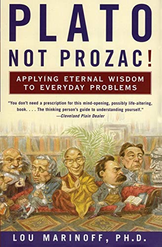 Plato, Not Prozac!: Applying Eternal Wisdom to Everyday Problems von Harper Perennial