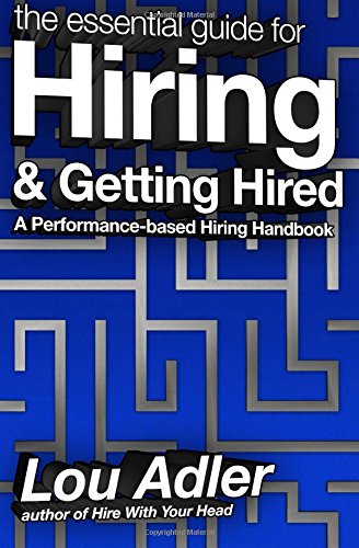 The Essential Guide for Hiring & Getting Hired: Performance-based Hiring Series