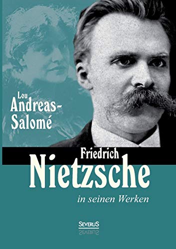 Friedrich Nietzsche in seinen Werken: Mit 2 Bildern und 3 facsimilirten Briefen Nietzsches