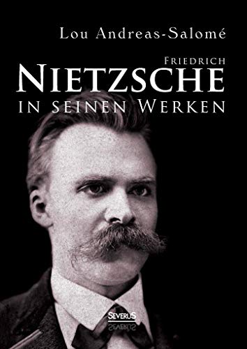 Friedrich Nietzsche in seinen Werken: Mit 2 Bildern und 3 facsimilirten Briefen Nietzsches