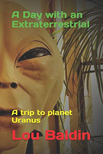 A Day with an Extraterrestrial: A trip to planet Uranus von Independently Published