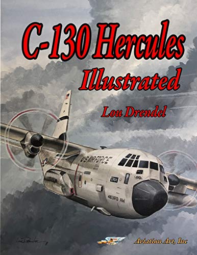 C-130 Hercules Illustrated (The Illustrated Series of Military Aircraft, Band 14) von Independently Published