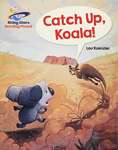 Reading Planet - Catch Up, Koala! - Blue: Galaxy (Rising Stars Reading Planet) von Rising Stars