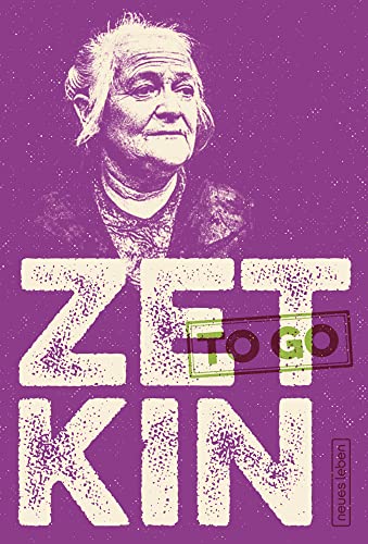 ZETKIN to go: Starke Worte für die Rechte der Frauen von Neues Leben, Verlag