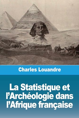 La Statistique et l'Archéologie dans l'Afrique française von Prodinnova