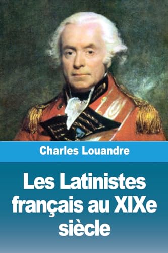 Les Latinistes français au XIXe siècle von Prodinnova