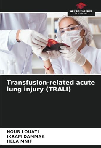Transfusion-related acute lung injury (TRALI): DE von Our Knowledge Publishing