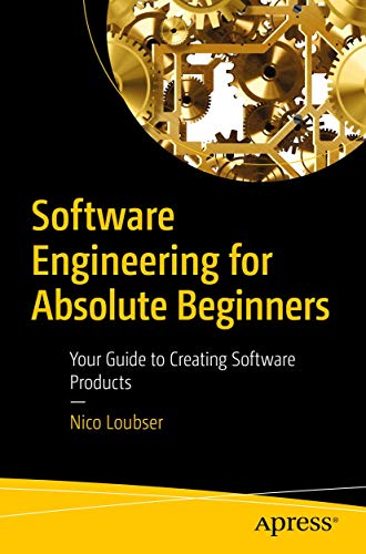 Software Engineering for Absolute Beginners: Your Guide to Creating Software Products von Apress