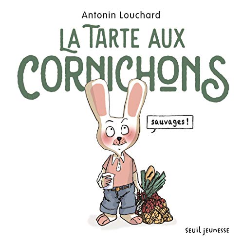 La Tarte aux cornichons sauvages von Seuil