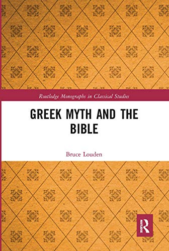 Greek Myth and the Bible (Routledge Monographs in Classical Studies) von Routledge