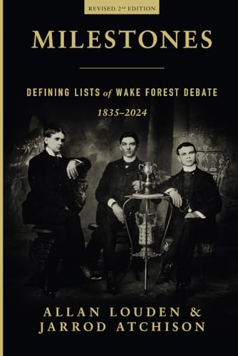 Milestones: Defining Lists of Wake Forest Debate, 1835-2024 von Self published