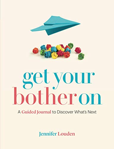 Get Your Bother On: A Guided Journal to Discover What’s Next von Jennifer Louden, Inc.