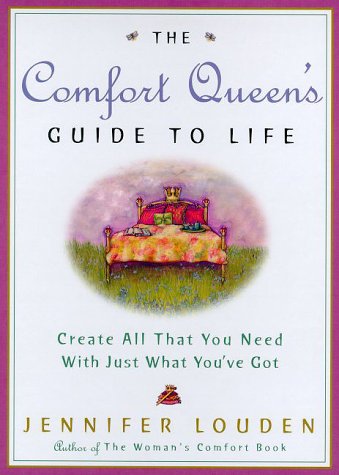 The Comfort Queen's Guide to Life: Create All That You Need With Just What You'Ve Got