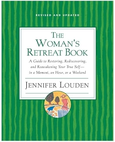 Woman's Retreat Book: A Guide to Restoring, Rediscovering and Reawakening Your True Self --In a Moment, An Hour, Or a Weekend von HarperOne