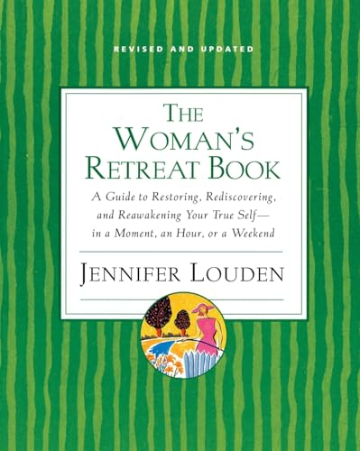 Woman's Retreat Book: A Guide to Restoring, Rediscovering and Reawakening Your True Self --In a Moment, An Hour, Or a Weekend von HarperOne