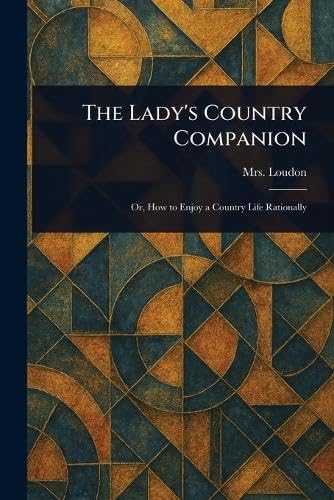 The Lady's Country Companion von Anson Street Press