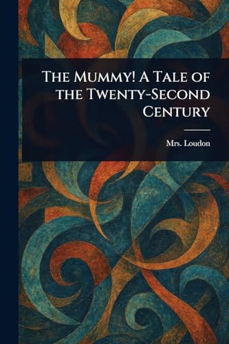 The Mummy! A Tale of the Twenty-Second Century von Anson Street Press