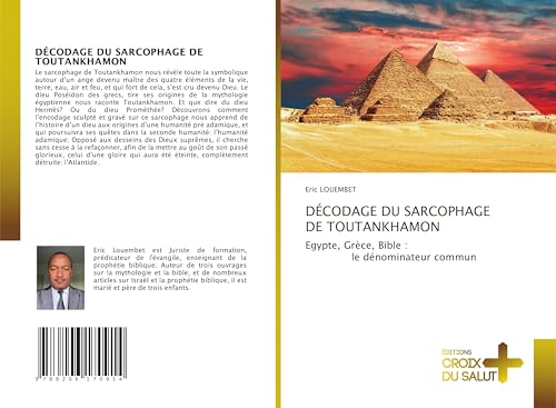 DÉCODAGE DU SARCOPHAGE DE TOUTANKHAMON: Egypte, Grèce, Bible : le dénominateur commun von Éditions Croix du Salut