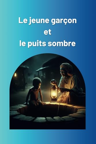 Le jeune garçon et le puits sombre von Bibliothèque Nationale du Luxembourg