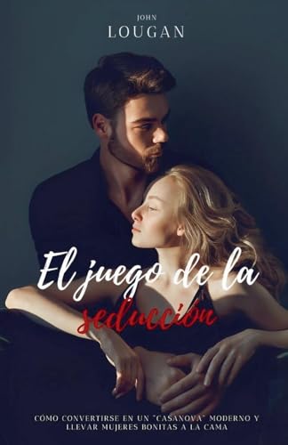 El juego de la seducción: cómo convertirse en un "Casanova" moderno y llevar mujeres bonitas a la cama. von Clube de Autores