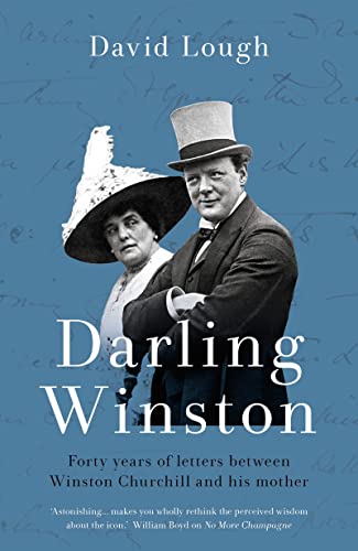 Darling Winston: Forty Years of Letters Between Winston Churchill and His Mother