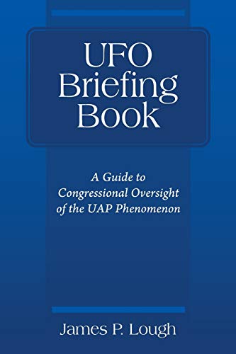 UFO Briefing Book: A Guide to Congressional Oversight of the UAP Phenomenon