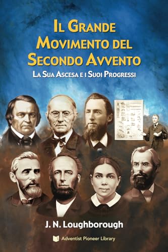 Il Grande Movimento del Secondo Avvento Il Grande Movimento del Secondo Avvento von Adventist Pioneer Library
