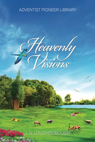 Heavenly Visions von Adventist Pioneer Library