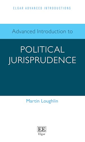 Advanced Introduction to Political Jurisprudence (Elgar Advanced Introductions) von Edward Elgar Publishing Ltd