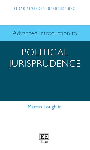 Advanced Introduction to Political Jurisprudence (Elgar Advanced Introductions) von Edward Elgar Publishing Ltd