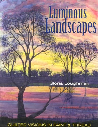 Luminous Landscapes: Quilted Visions in Paint and Thread
