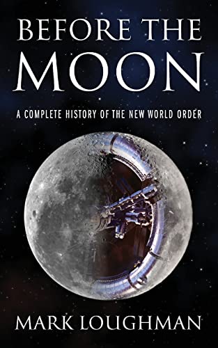 Before the Moon: A Complete History of the New World Order von Outskirts Press