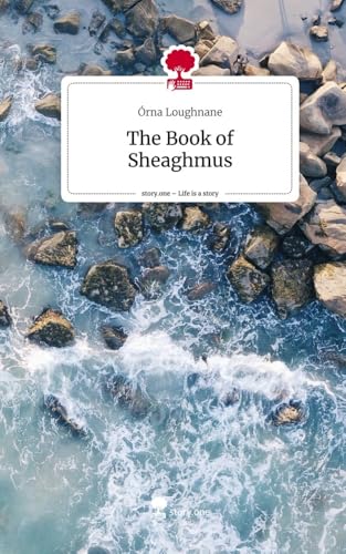 The Book of Sheaghmus. Life is a Story - story.one von story.one publishing