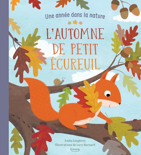 L'AUTOMNE DE PETIT ÉCUREUIL (COLL. UNE ANNÉE DANS LA NATURE) NE von KIMANE