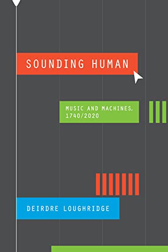 Sounding Human: Music and Machines, 1740/2020 (New Material Histories of Music)