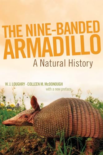 The Nine-Banded Armadillo: A Natural History (Animal Natural History, 11)