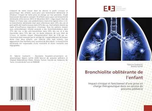 Bronchiolite oblitérante de l’enfant: Impact clinique et fonctionnel d’une prise en charge thérapeutique dans un service de pneumo pédiatrie von Éditions universitaires européennes