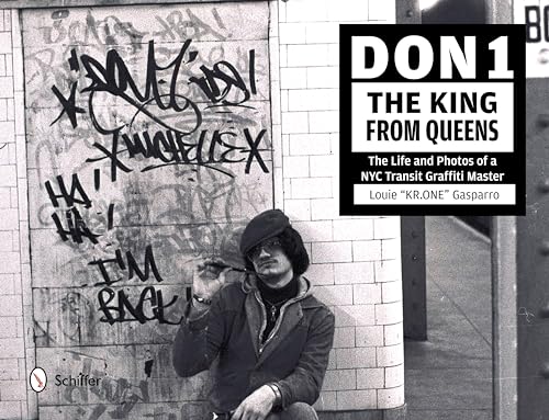 Don1, King from Queens: The Life and Phot of a NYC Transit Graffiti Master: The Life and Photos of a NYC Transit Graffiti Master