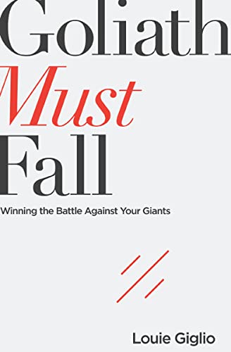 Goliath Must Fall: Winning the Battle Against Your Giants von Thomas Nelson