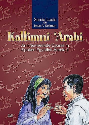 Kallimni 'Arabi: An Intermediate Course in Spoken Egyptian Arabic 2 von American University in Cairo Press